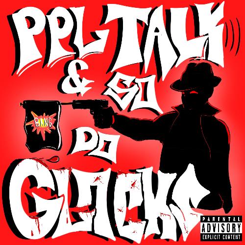 People Talk & So Do Glocks (feat. Lazy3x) cover art