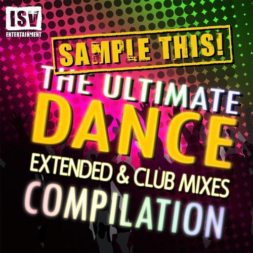 Sample This! The Ultimate Dance Compilation (Extended & Club Mixes)