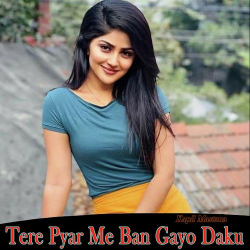 Tere Pyar Me Ban Gayo Daku