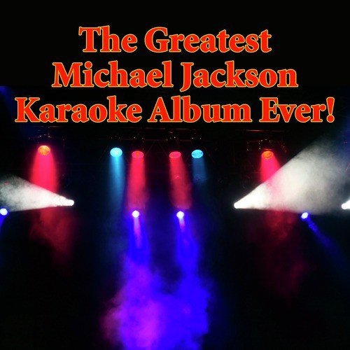 The Greatest Michael Jackson Karaoke Album Ever!