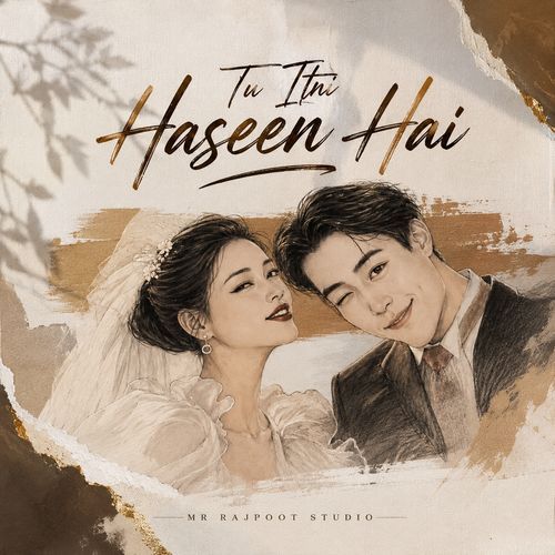 Tu Itni Haseen Hai