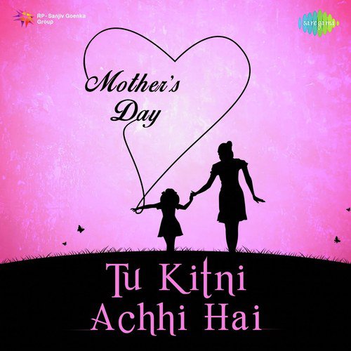 Tu Kitni Achhi Hai - Mothers Day