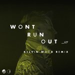 Won't Run Out [Kelvin Wood Remix]