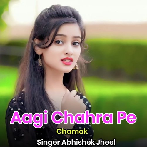 Aagi Chahra Pe Chamak