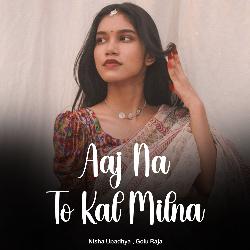 Aaj Na To Kal Milna-KgZSVCtYbnU