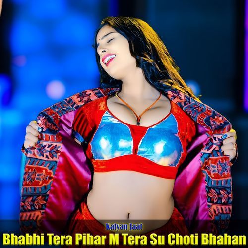 Bhabhi Tera Pihar M Tera Su Choti Bhahan