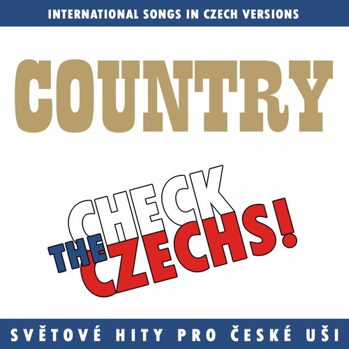 Check The Czechs! Country Nálada (Zahraniční Songy V Domácích Verzích)