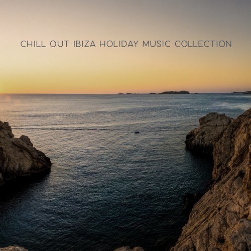 Chill Out Ibiza Holiday Music Collection - Summer Hits 2020, Ibiza Lounge, Holiday Music, Deep Relax