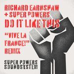 Do It Like This (Richard Earnshaw + Super Powers "Vive La France!" remix)