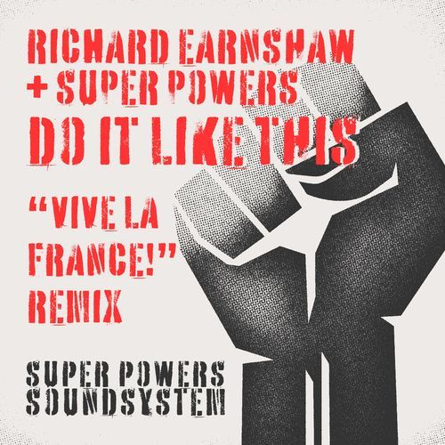 Do It Like This (Richard Earnshaw + Super Powers "Vive La France!" remix)
