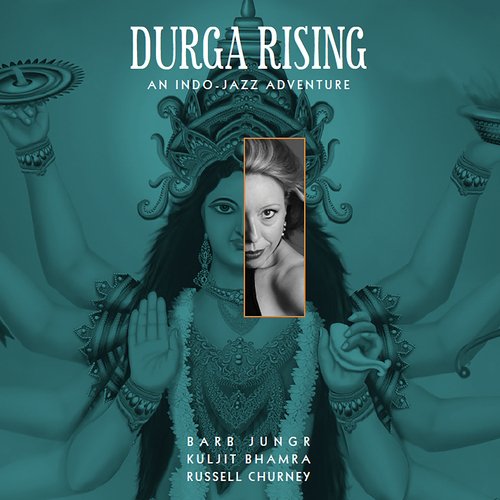 Durga Rising (An Indo-Jazz Adventure)