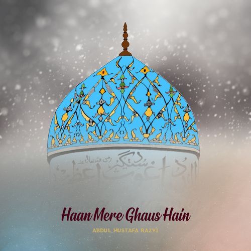 Haan Mere Ghaus Hain