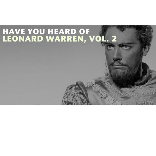 Have You Heard of Leonard Warren, Vol. 2