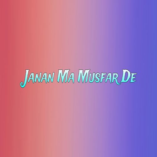 Janan Ma Musfar De