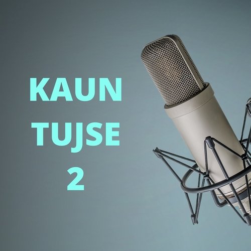 Kaun Tujse 2