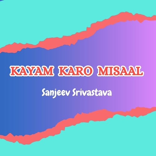 Kayam Karo Misaal