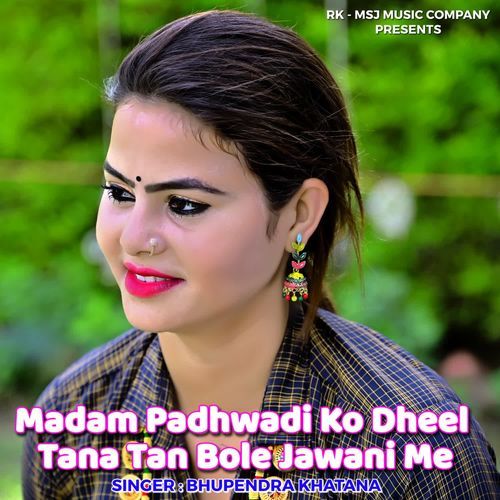 Madam Padhwadi Ko Dheel Tana Tan Bole Jawani Me