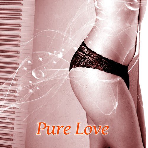 Pure Love – New Age Music for Lovers, Kamasutra, Deep Sounds for Making Love