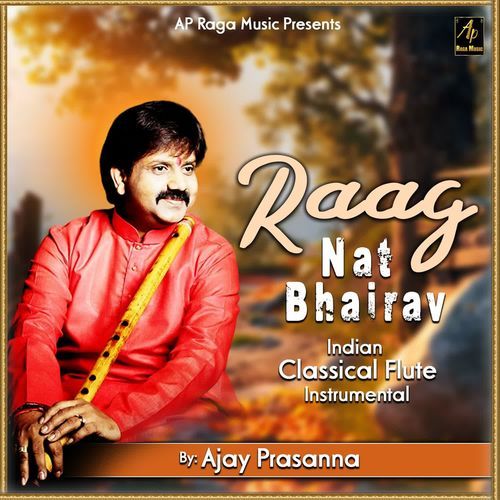 Raag Nat Bhairav Indian Classical Flute Instrumental by Ajay Prasanna