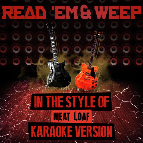 Read 'Em & Weep (In the Style of Meat Loaf) [Karaoke Version]