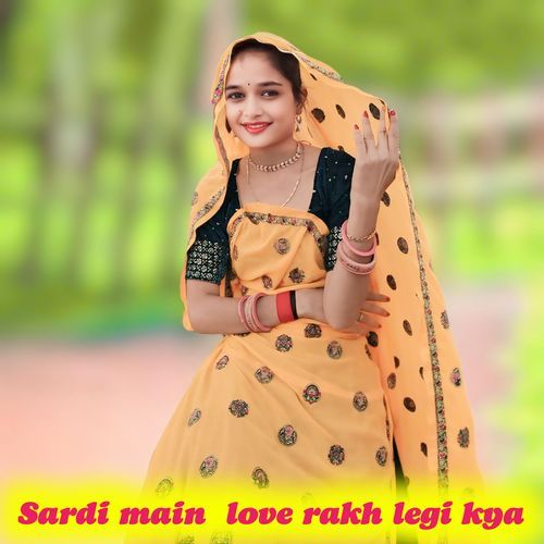 Sardi main love rakh legi kya