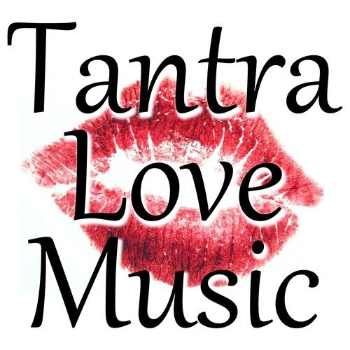 Tantra Love Music (Music for Tantric Sex)