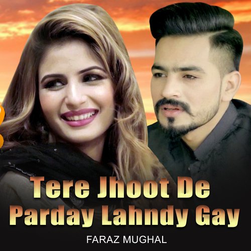 Tere Jhoot De Parday Lahndy Gay