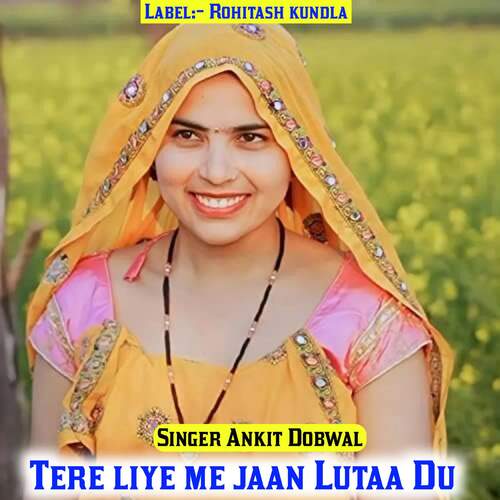 Tere liye me jaan Lutaa Du