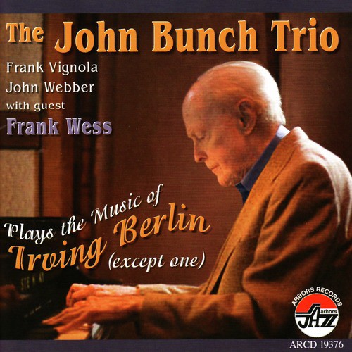 The John Bunch Trio With Guest Frank Wess Plays the Music of Irving Berlin (Except One)