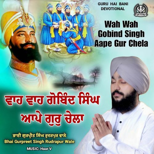 Wah Wah Gobind Singh Aape Gur Chela