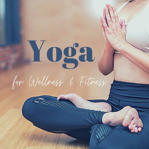 Yoga - For Wellness & Fitness
