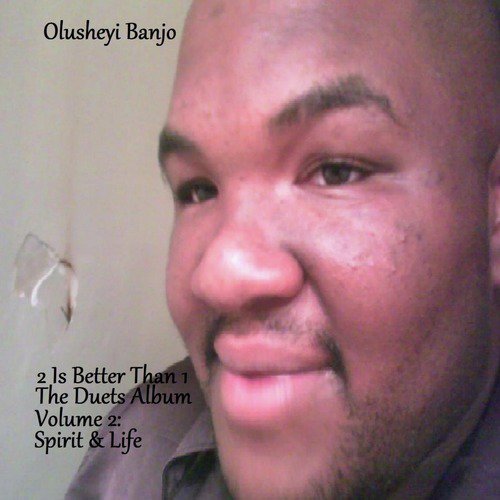 2 Is Better Than 1: The Duets Album, Vol. 2: Spirit & Life