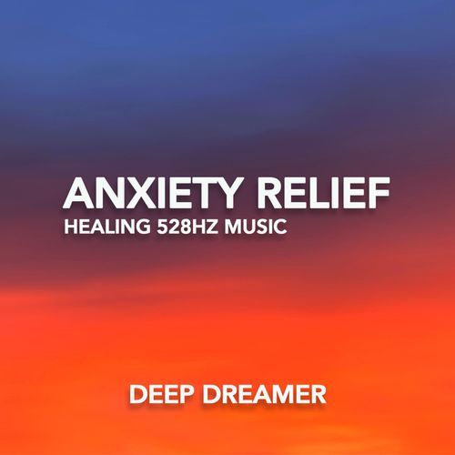 Anxiety Relief (528Hz Music)