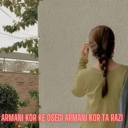 Armani Kor Ke Osegi Armani Kor Ta Razi