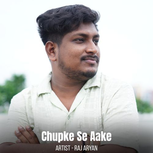 Chupke Se Aake