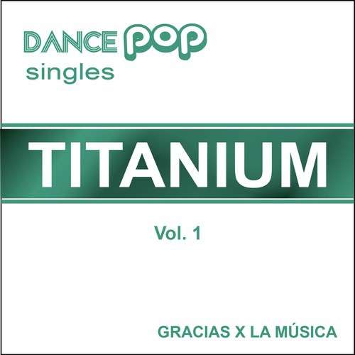 Dance Pop Singles - Titanium - Vol. 1_poster_image