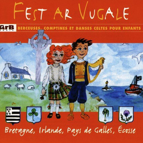 Fest ar Vugale berceuses, comptines et dances celtes pour les enfants (Bretagne, Irlande, Pays de Galles, Ecosse)