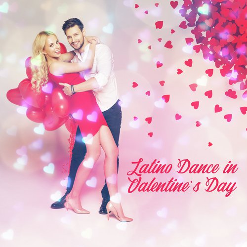 Latino Dance in Valentine's Day (Top 100, Positive Energy, Deep Vibes, Latino Music, Background Music for Fitness Exercises)