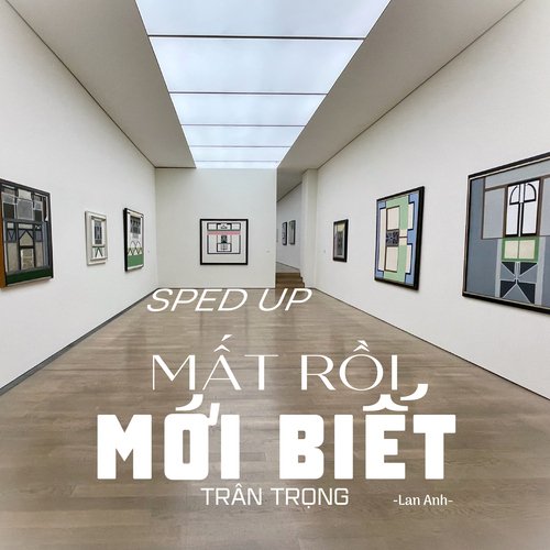 Mất Rồi Mới Biết Trân Trọng (Sped Up)