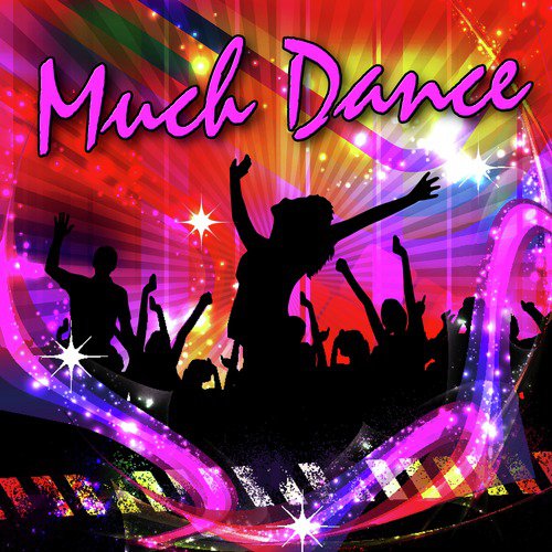 Much Dance