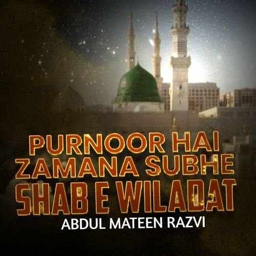 Purnoor Hai Zamana Subhe Shab e Wiladat
