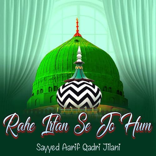 Rahe Irfan Se Jo Hum