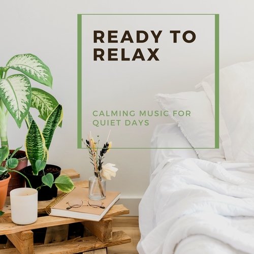 Ready to Relax - Calming Music for Quiet Days