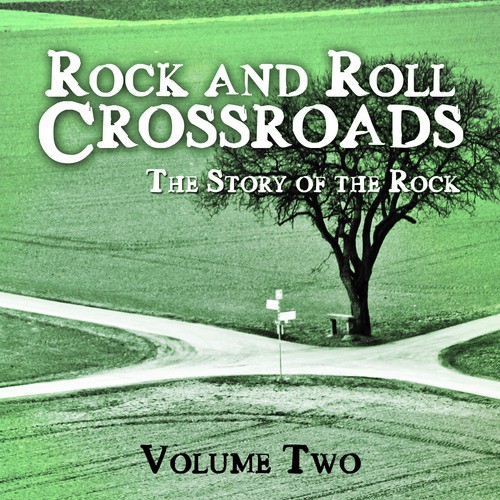 Rock and Roll Crossroads - The Story of Rock, Vol. 2