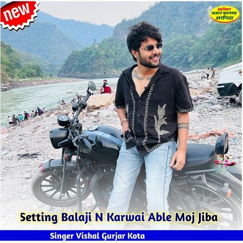 Setting Balaji N Karwai Able Moj Jiba ki