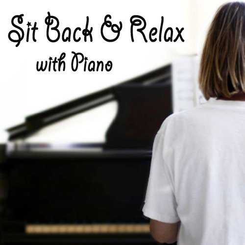Sit Back & Relax With Piano
