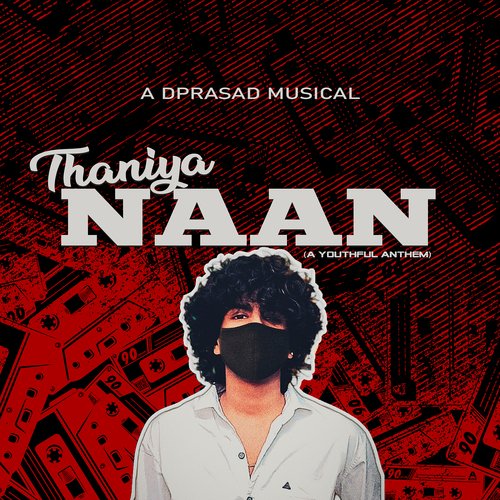 Thaniya Naan (A Youthful Anthem)