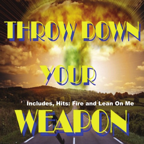 Throw Down Your Weapon