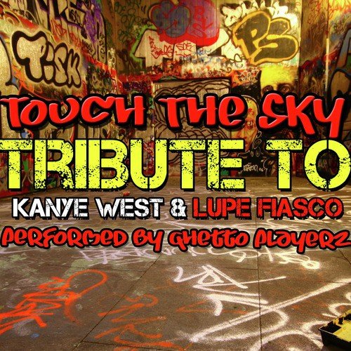 Touch the Sky: Tribute to Kanye West & Lupe Fiasco