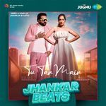 Tu Tan Main Jhankar Beats